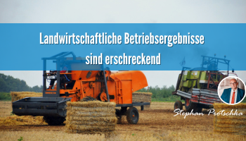 Landwirtschaftliche Betriebsergebnisse erschreckend